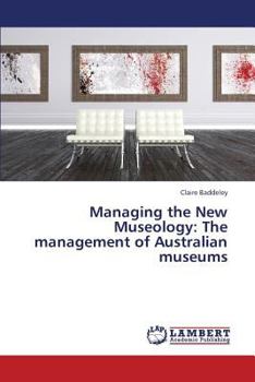 Paperback Managing the New Museology: The Management of Australian Museums Book