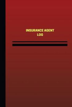 Paperback Insurance Agent Log (Logbook, Journal - 124 pages, 6 x 9 inches): Insurance Agent Logbook (Red Cover, Medium) Book