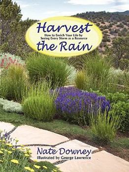 Paperback Harvest the Rain: How to Enrich Your Life by Seeing Every Storm as a Resource Book