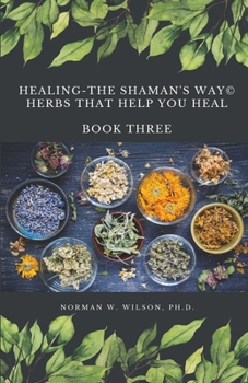 Paperback Healing The Shaman's Way - Book 3 - Using Herbs Book