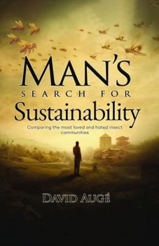 Paperback Man's Search for Sustainability: Comparing the most loved and hated insect communities Book