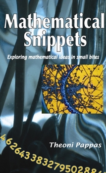 Paperback Mathematical Snippets: Exploring Mathematical Ideas in Small Bites Book