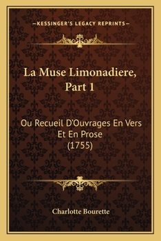 Paperback La Muse Limonadiere, Part 1: Ou Recueil D'Ouvrages En Vers Et En Prose (1755) [French] Book