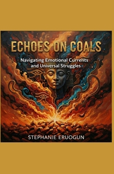 Paperback Echoes on Coals: Navigating Emotional Currents and Universal Struggles Book