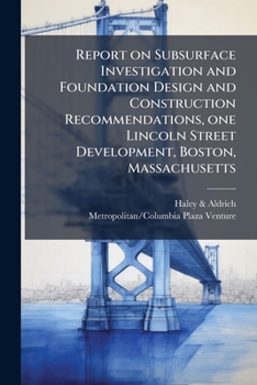 Paperback Report on Subsurface Investigation and Foundation Design and Construction Recommendations, one Lincoln Street Development, Boston, Massachusetts Book