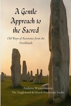 A Gentle Approach to the Sacred: Old Ways of Reverence from the Northlands