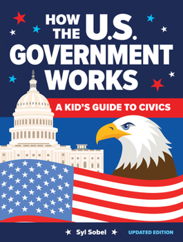 Hardcover How the U.S. Government Works: A Kid's Guide to Civics Book