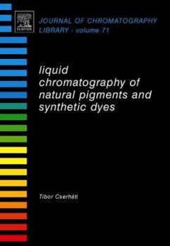 Hardcover Liquid Chromatography of Natural Pigments and Synthetic Dyes: Volume 71 Book