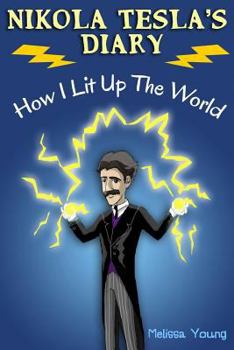 Paperback Nikola Tesla's Diary - How I Lit Up The World: (Educational Book with Illustrations For Children) Book