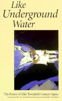 Paperback Like Underground Water: The Poetry of Mid-Twentieth Century Japan Book