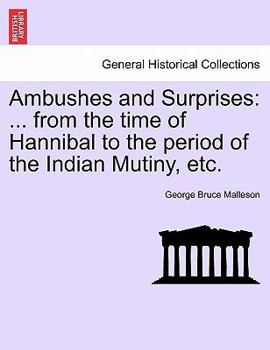 Paperback Ambushes and Surprises: ... from the Time of Hannibal to the Period of the Indian Mutiny, Etc. Book