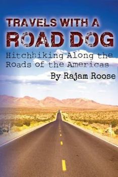 Paperback Travels With A Road Dog: Hitchhiking the Americas Book