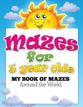 Paperback Mazes for 5 Year Olds (My Book of Mazes: Around the World) Book