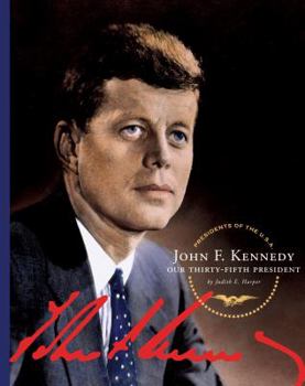 John F. Kennedy: Our Thirty-Fifth President (Our Presidents) - Book  of the Spirit of America: Our Presidents