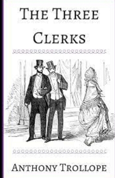 Paperback The Three Clerks Illustrated Book