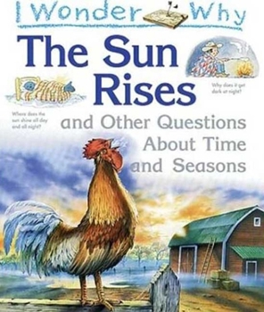 Hardcover I Wonder Why the Sun Rises: And Other Questions about Time and Seasons Book