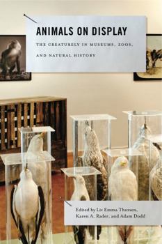 Paperback Animals on Display: The Creaturely in Museums, Zoos, and Natural History Book