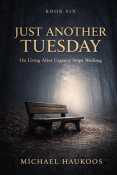 Paperback Just Another Tuesday: On Living After Urgency Stops Working Book