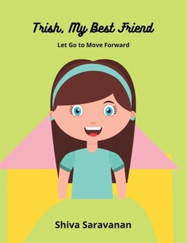 Paperback Trish, My Best Friend: Let Go to Move Forward Book