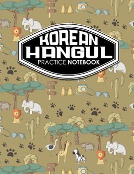 Paperback Korean Hangul Practice Notebook: Hangul Practice Notebook, Korean Hangul Workbook, Korean Hangul Learning Book, Korean Notebook Grid, Cute Safari Wild Book