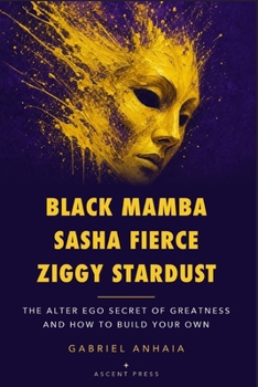 Black Mamba, Sasha Fierce, Ziggy Stardust: The Alter Ego Secret of Greatness — and How to Build Your Own