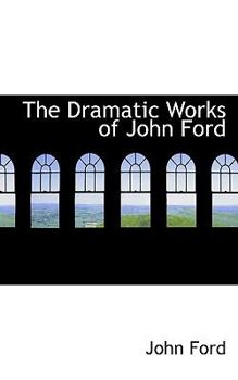 Paperback The Dramatic Works of John Ford Book