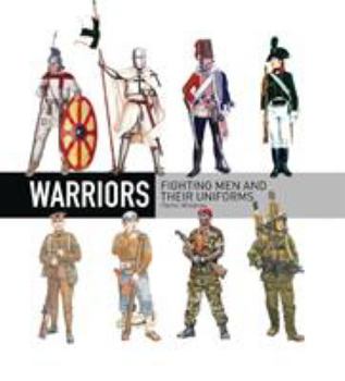 Hardcover Warriors: Fighting Men and Their Uniforms Book