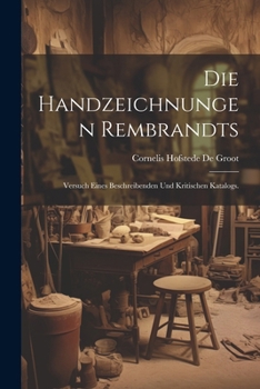 Paperback Die Handzeichnungen Rembrandts: Versuch eines beschreibenden und kritischen Katalogs. [German] Book