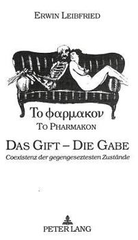 Paperback To Pharmakon - Das Gift - Die Gabe: «Coexistenz Gegengeseztester Zustaende» [German] Book