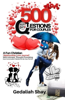 Paperback 500 Questions for Couples: A Fun Christian Relationship Love Journal with Intimate, Thought Provoking Quiz Conversation Starters to Ask Your Part Book