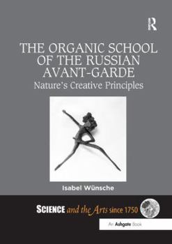 Paperback The Organic School of the Russian Avant-Garde: Nature's Creative Principles Book
