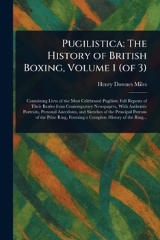 Paperback Pugilistica: The History of British Boxing, Volume 1 (of 3) Book
