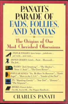 Hardcover Panati's Parade of Fads, Follies, and Manias: The Origins of Our Most Cherished Obsessions Book