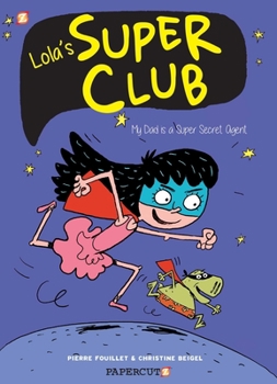 Paperback Lola's Super Club #1: My Dad Is a Super Secret Agent Book