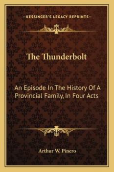 The Thunderbolt; an Episode in the History of a Provincial Family; in Four Acts