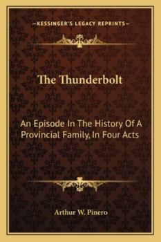 Paperback The Thunderbolt: An Episode In The History Of A Provincial Family, In Four Acts Book