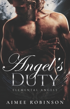 Angel's Duty: A Paranormal Angel Romance - Book #2 of the Elemental Angels