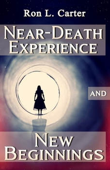 Paperback Near-Death Experience and New Beginnings Book