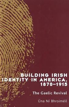 Hardcover Building Irish Identity in America, 1870-1915: The Gaelic Revival Book