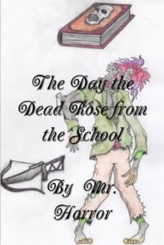 Paperback The Day the Dead Rose from the School Book