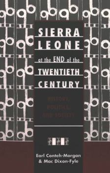 Sierra Leone at the End of the Twentieth Century: History, Politics, and Society