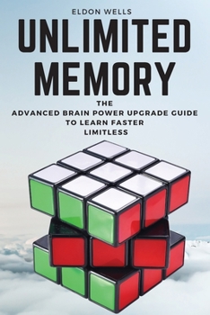 Paperback Unlimited Memory: The Advanced Brain Power Upgrade Guide to Learn Faster Limitless Book