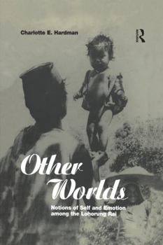 Paperback Other Worlds: Notions of Self and Emotion among the Lohorung Rai Book