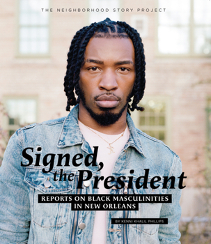 Paperback Signed, the President: Reports on Black Masculinities in New Orleans Book