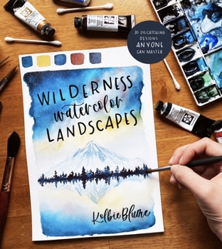 Paperback Wilderness Watercolor Landscapes: 30 Eye-Catching Scenes Anyone Can Master Book
