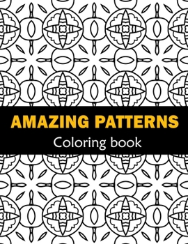 Paperback Amazing Patterns Fun, Easy and Relaxing Coloring: Patterns Coloring Page Featuring Easy and Simple Pattern Design ... Meditation, Relaxation and Boost Book