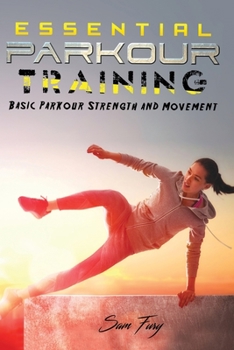 Paperback Essential Parkour Training: Basic Parkour Strength and Movement Book