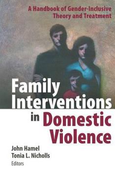 Hardcover Family Interventions in Domestic Violence: A Handbook of Gender-Inclusive Theory and Treatment Book