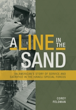 Hardcover A Line in the Sand: An American's Story of Service and Sacrifice in the Israeli Special Forces Book