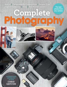 Paperback Complete Photography: Understand Cameras to Take, Edit and Share Better Photos Book